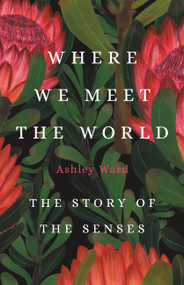 Where We Meet the World (The Story of the Senses) by Ashley Ward, 9781541600850