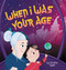 When I Was Your Age by Danette Byatt, Danette Byatt, 9781546002567