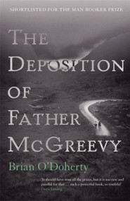 The Deposition of Father McGreevy by Brian O'Doherty, 9781900850681