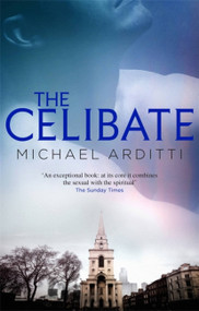 The Celibate by Michael Arditti, 9781906413224