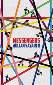 Messengers (City Tales from a London Bicycle Courier) by Julian Sayarer, 9781910050767