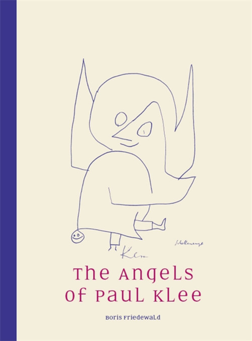 The Angels of Paul Klee by Boris Friedewald, 9781910050996