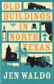 Old Buildings in North Texas by Jen Waldo, Helen Francis, 9781911350170