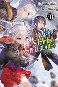 Reign of the Seven Spellblades, Vol. 7 (light novel) by Bokuto Uno, Ruria Miyuki, Andrew Cunningham, 9781975343446