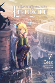 In the Land of Leadale, Vol. 7 (light novel) by Ceez, Tenmaso, Jessica Lange, 9781975343910