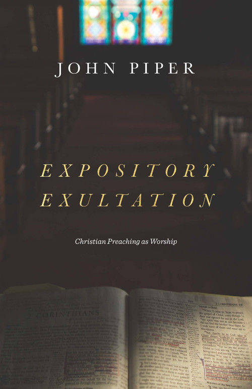Expository Exultation (Christian Preaching as Worship) by John Piper, 9781433561139