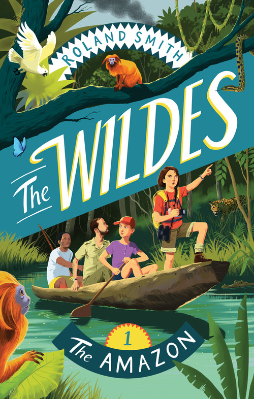 The Wildes: The Amazon by Roland Smith, 9781534111943