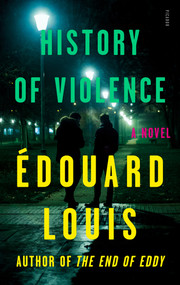 History of Violence (A Novel) - 9781250214980 by Édouard Louis, Lorin Stein, 9781250214980