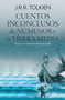 Cuentos inconclusos de Númenor y la Tierra Media / The Fall of Númenor: And Other Tales from the Second Age of Middle-Earth (Spanish Edition) by J.R.R. Tolkien, Christopher Tolkien, 9786070787836