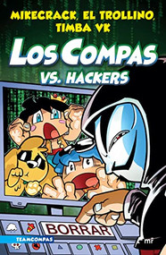 Compas 7. Los compas Vs. Hackers (Spanish Edition) by Mikecrack, El Trollino, Timba Vk, 9786070788246