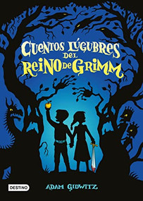 Cuentos lúgubres del Reino de Grimm (Spanish Edition) by Adam Gidwitz, 9786070786082