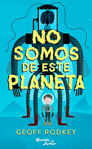 No somos de este planeta / We're Not from Here (Spanish Edition) by Geoff Rodkey, 9786070788703