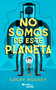 No somos de este planeta / We're Not from Here (Spanish Edition) by Geoff Rodkey, 9786070788703