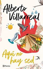 Aquí no hay sed (Spanish Edition) by Alberto Villarreal, 9786070786075
