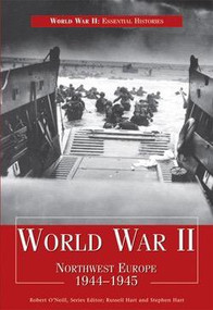 World War II: Northwest Europe 1944-1945 by Robert O'Neill, Russell Hart, Stephen Hart, 9781435891296