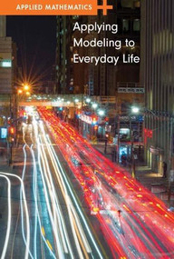 Applying Modeling to Everyday Life by Erik Richardson, 9781502619693