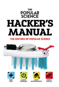 The Popular Science Hacker's Manual by The Editors of Popular Science, 9781502644688