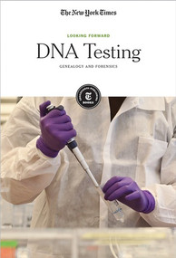DNA Testing (Genealogy and Forensics) by The New York Times Editorial Staff, 9781642821277