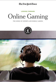 Online Gaming (The Surge of Esports and Mobile Gaming) - 9781642821345 by The New York Times Editorial Staff, 9781642821345