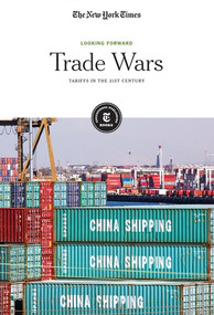 Trade Wars (Tariffs in the 21st Century) - 9781642821406 by The New York Times Editorial Staff, 9781642821406