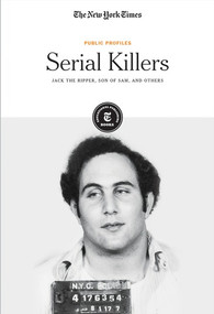 Serial Killers (Jack the Ripper, Son of Sam and Others) - 9781642821789 by The New York Times Editorial Staff, 9781642821789
