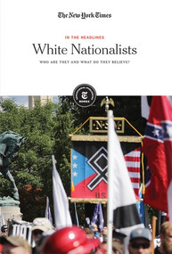 White Nationalists (Who Are They and What Do They Believe?) - 9781642822182 by The New York Times Editorial Staff, 9781642822182