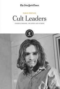 Cult Leaders (Charles Manson, Jim Jones and Others) by The New York Times Editorial Staff, 9781642822410