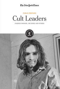 Cult Leaders (Charles Manson, Jim Jones and Others) - 9781642822427 by The New York Times Editorial Staff, 9781642822427