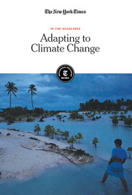 Adapting to Climate Change - 9781642823004 by The New York Times Editorial Staff, 9781642823004