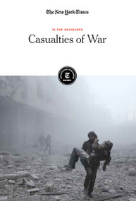 Casualties of War by The New York Times Editorial Staff, 9781642823028