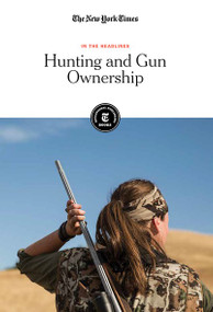 Hunting and Gun Ownership by The New York Times Editorial Staff, 9781642823059