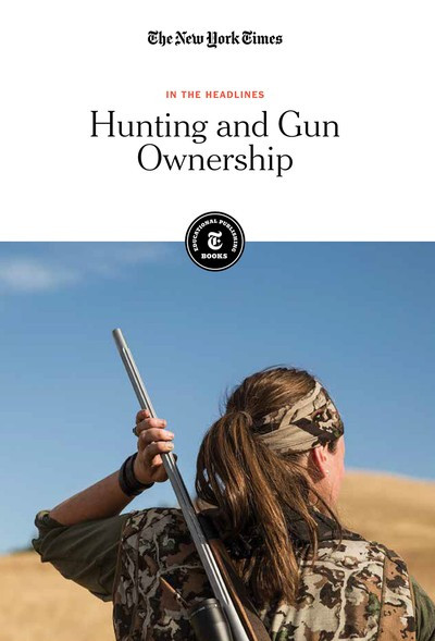 Hunting and Gun Ownership by The New York Times Editorial Staff, 9781642823059