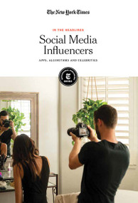 Social Media Influencers (Apps, Algorithms and Celebrities) - 9781642823578 by The New York Times Editorial Staff, 9781642823578