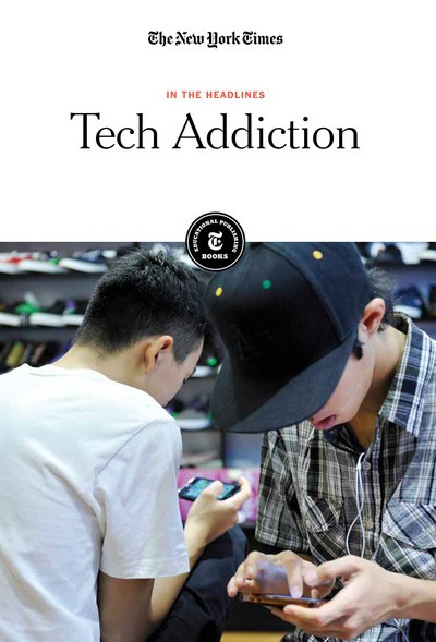 Tech Addiction by The New York Times Editorial Staff, 9781642823592