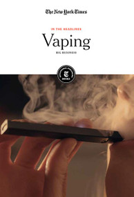 Vaping (Big Business) by The New York Times Editorial Staff, 9781642823684