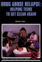 Drug Abuse Relapse (Helping Teens to Get Clean Again) by Barbara Moe, 9780823931576