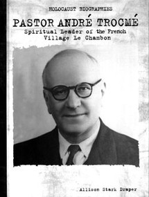 Pastor André Trocmé (Spiritual Leader of the French Village Le Chambon) by Allison Stark Draper, 9780823933785