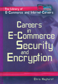 Careers in E-Commerce Security and Encryption by Chris Hayhurst, Carla Romaine Cowan, 9780823934201