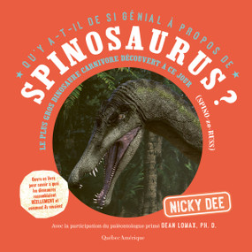 Qu'y a-t-il de si génial à propos de Spinosaurus? (French Edition) by Nicky Dee, 9782764446959