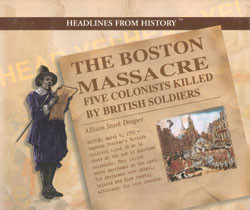 The Boston Massacre (Five Colonists Killed by British Soldiers) by Allison Stark Draper, 9780823956708
