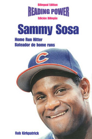 Sammy Sosa (Home Run Hitter / Bateador de home runs) by Rob Kirkpatrick, 9780823961320