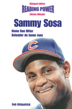 Sammy Sosa (Home Run Hitter / Bateador de home runs) by Rob Kirkpatrick, 9780823961320