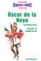 Oscar de la Hoya (Gold-Medal Boxer / Boxeador de Medalla de Oro) by Rob Kirkpatrick, 9780823961498