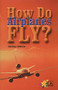 How Do Airplanes Fly? by Zella Williams, 9780823937233