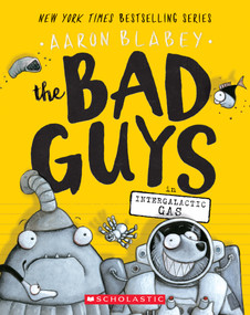 The Bad Guys in Intergalactic Gas (The Bad Guys #5) by Aaron Blabey, 9781338189575