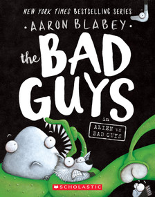 The Bad Guys in Alien vs Bad Guys (The Bad Guys #6) by Aaron Blabey, 9781338189599