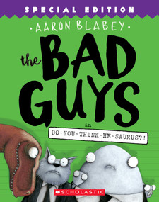 The Bad Guys in Do-You-Think-He-Saurus?!: Special Edition (The Bad Guys #7) by Aaron Blabey, 9781338189612