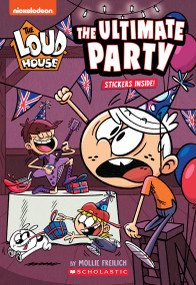 The Ultimate Party (The Loud House: Chapter Book) by Mollie Freilich, 9781338681543