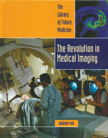 The Revolution in Medical Imaging by Barbara Moe, 9780823936724