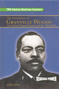 The Inventions of Granville Woods (The Railroad Telegraph System and the "Third Rail") by Holly Cefrey, 9780823964420